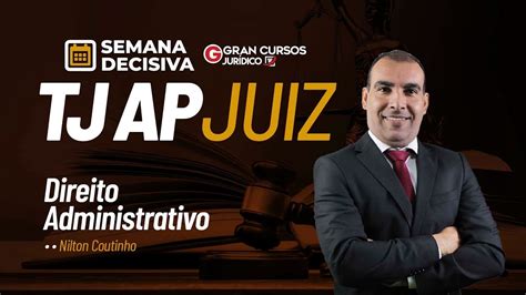 Concurso TJ AP JUIZ Semana Decisiva Direito Administrativo Prof