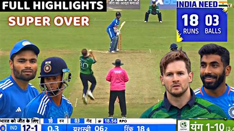 Ind Vs Ire 1st T20 Match Full Highlights India Vs Ireland 1st T20 Super Over Highlightsrinku