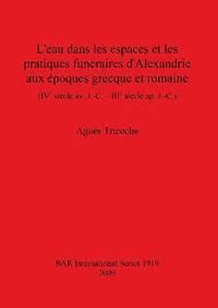 L Eau Dans Les Espaces Et Les Pratiques Funraires D Alexandrie Aux