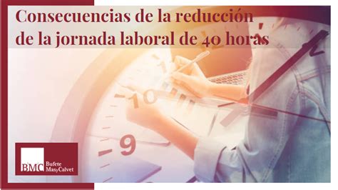 Consecuencias De Reducir La Jornada Laboral De 40 Horas