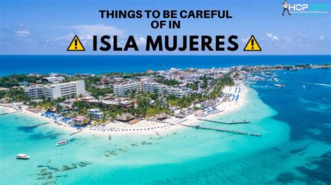 Things To Be Careful Of In Isla Mujeres Secure Trip Hopdes