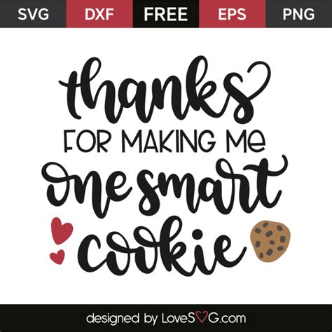 Thanks For Making Me One Smart Cookie Lovesvg