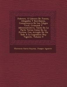 Febrero O Librer A De Jueces Abogados Y Escribanos Comprensiva De