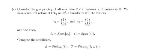 Solved C Consider The Groups Gl2 Of All Invertible 2 X 2