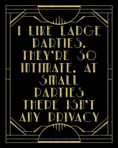 I Like Large Parties They Re So Intimate Great Gatsby Quote F Scott