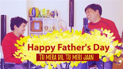 Tu Mera Dil Tu Meri Jaan Fathers Day Hindi Song I Love You Daddy