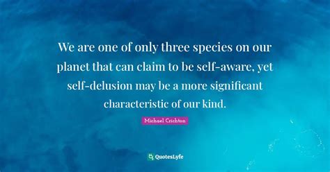 We Are One Of Only Three Species On Our Planet That Can Claim To Be Se