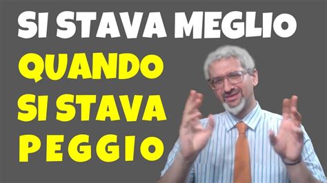 La Frase Si Stava Meglio Quando Si Stava Peggio Impara L Italiano