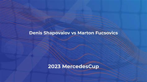 Denis Shapovalov Vs Marton Fucsovics Live Stream And Predictions At Mercedescup 2023