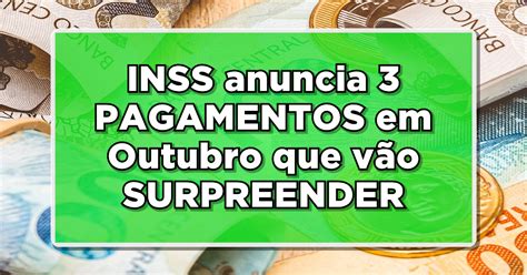 INSS anuncia 3 PAGAMENTOS em Outubro que vão SURPREENDER os Aposentados