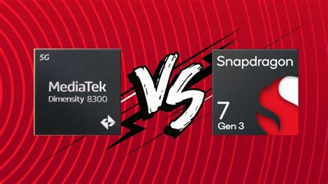 Mediatek Dimensity 8300 Vs Snapdragon 7 Gen 3 The Battle Of The Mid