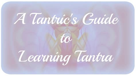 A Tantrics Guide To Learning Tantra Youtube