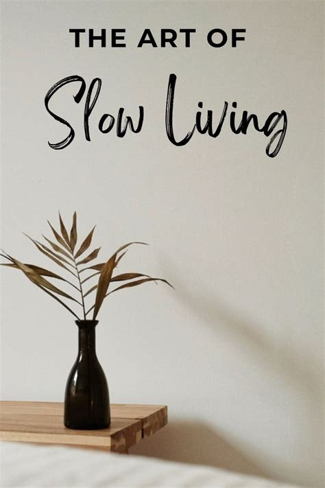 The Art Of Slow Living And How To Slow Down Artofit