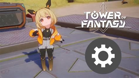 Tower Of Fantasy Param Tres Modifier Absolument Sur Pc Et Mobiles