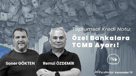 cevdetyılmaz ın Açıklamaları TCMB den Bankalara Toplumsal Kredi Notu