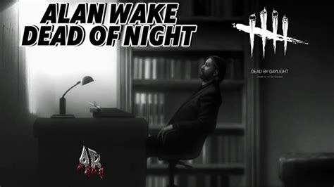 Videoclip Alan Wake Dead Of Night Dead By Daylight Youtube