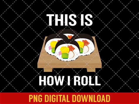 Sushi This Is How I Roll Funny Pun Joke Graphic By Simpliciteeplus