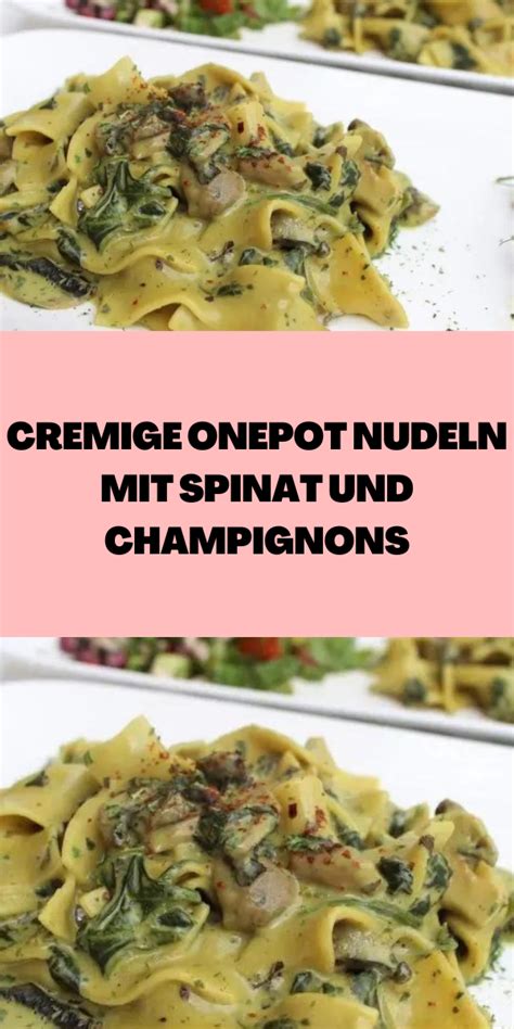 Cremige Onepot Nudeln Mit Spinat Und Champignons Nudeln Mit Spinat