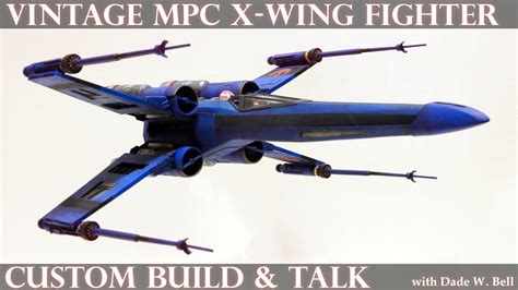 Vintage Mpc X Wing Fighter Custom Build Youtube