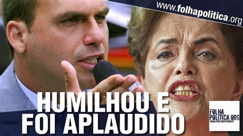 Eduardo Bolsonaro Humilha Dilma E Intensamente Aplaudido Na Bahia