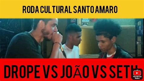 Drope Vs Jo O Vs Seth Semifinal Roda Cultural Do Santo Amaro Youtube