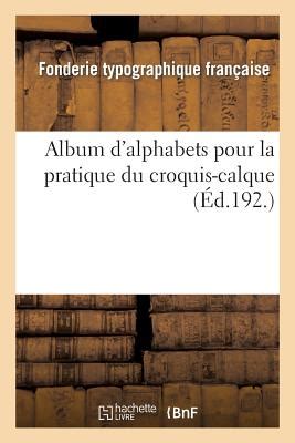 Album D Alphabets Pour La Pratique Du Croquis Calque Dit Sp