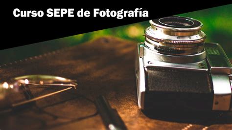 El Curso Sepe De Fotograf A Todo Aqu Para Que Lo Puedas Aprender Ya