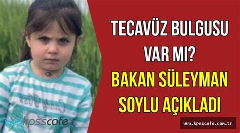 Minik Leylada Tecavüz Bulgusu Var Mı Bakan Soylu Açıkladı Kpss