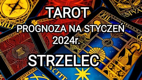 STRZELEC PROGNOZA NA STYCZEŃ 2024 ROK MIŁOŚĆ PRACA YouTube