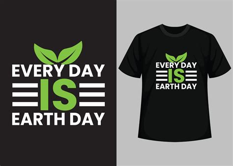 Every Day Is Earth Day T Shirt Design Happy Earth Day Planet Earth