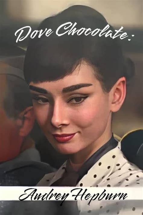 Dove Chocolate Audrey Hepburn 2013 Posters — The Movie Database Tmdb