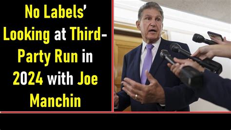 No Labels Looking At Third Party Run In 2024 With Joe Manchin Youtube