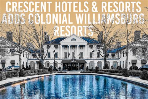 Exclusive: Crescent to manage Colonial Williamsburg Resorts - HOTELSMag.com