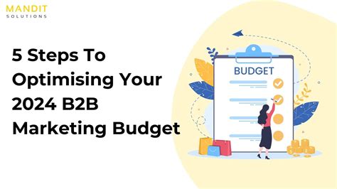 5 Steps To Optimising Your 2024 B2B Marketing Budget Mandit Solutions