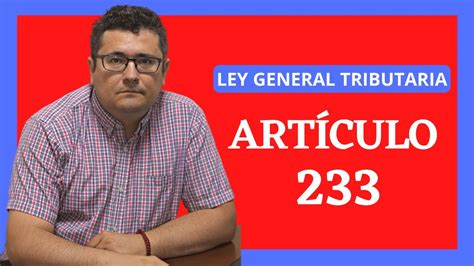 🚨artículo 233 De La Ley General Tributaria Lgt Derecho Tributario