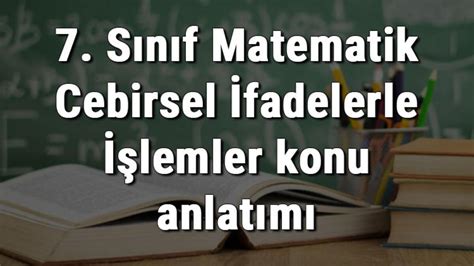 S N F Matematik Cebirsel Fadelerle Lemler Konu Anlat M