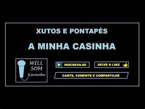 A Minha Casinha Karaoke Xutos E Pontap S Youtube