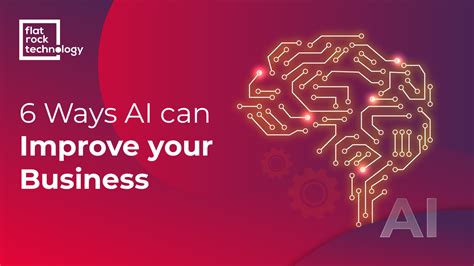 6 Ways Ai Can Improve Your Business Flat Rock Technology