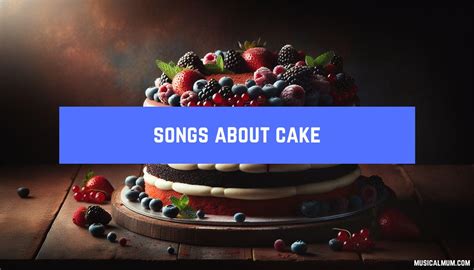 18 Songs About Cake Musical Mum