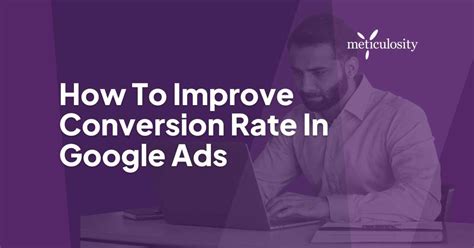 How To Improve Conversion Rate In Google Ads