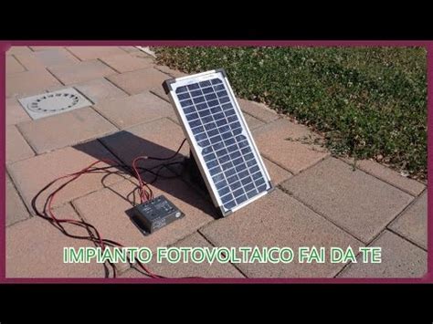 Come Costruire Un Piccolo Impianto Fotovoltaico Fai Da Te Tutorial