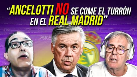 ANCELOTTI NO SE COME EL TURRÓN EN EL REAL MADRID LA OPINIÓN DE