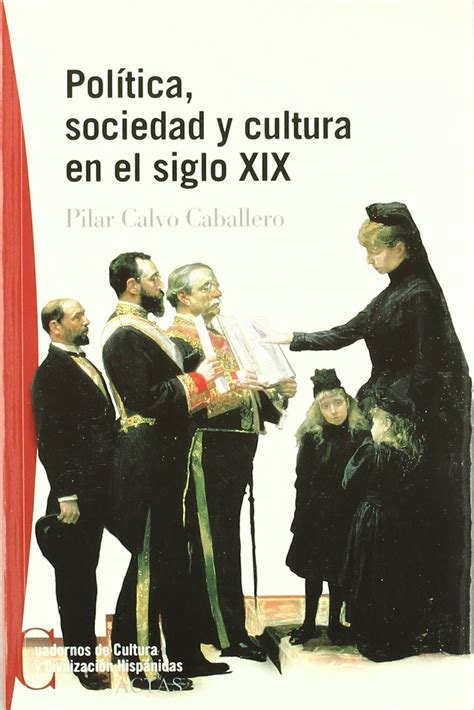 Politica Sociedad Y Cultura En El Siglo Xix Cuadernos Cultura Y