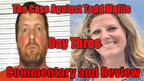 The Case Against Todd Mullis Day Three Youtube