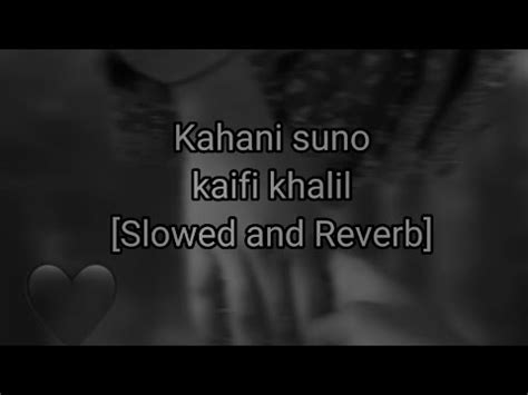 Khani Suno Kaifi Khalil Slowed And Reverb Full Song YouTube