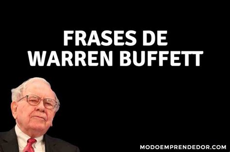 73 Increíbles Frases De Warren Buffett Para Invertir Mejor