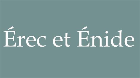 How To Pronounce Rec Et Nide Erec And Aeneid Correctly In