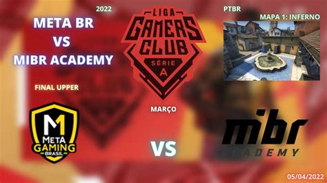 META VS MIBR ACADEMY INFERNO MAPA 1 MD3 PTBR GAMERS CLUB SERIE