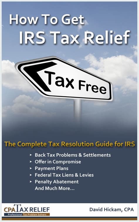 How To Get Irs Tax Relief The Complete Tax Resolution Guide For Irs