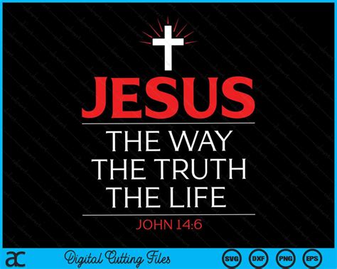 Jesus The Way Truth Life John 14 6 Christian Bible Verse Svg Png File Creativeusarts